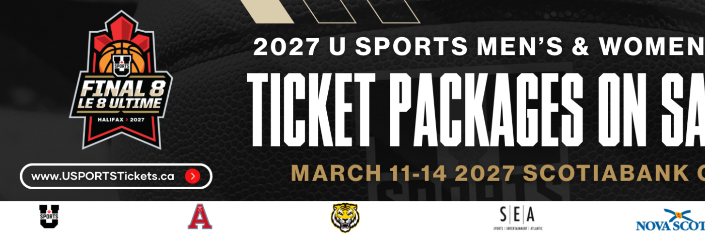 Promotional graphic for the 2027 U SPORTS Men’s & Women’s Final 8 basketball championship. The Final 8 Halifax 2027 logo appears on the left over a close-up basketball background. Large white text reads “Ticket Packages On Sale Now,” with event details below: “March 11–14, 2027, Scotiabank Centre.” A website URL, “www.USPORTSTickets.ca,” is displayed in a button-style banner. Logos for U SPORTS, Acadia University, University of Manitoba Bisons, Saint Mary’s University, Nova Scotia, and Halifax appear along 
